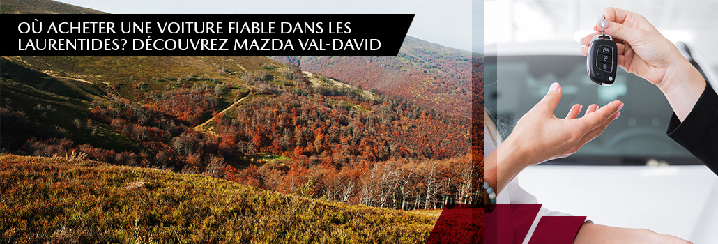 Mazda val david blog aout Laurentides